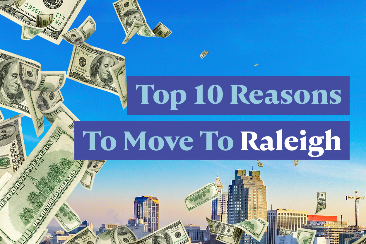 Top 10 Reasons to Move to Raleigh, NC Home & Money