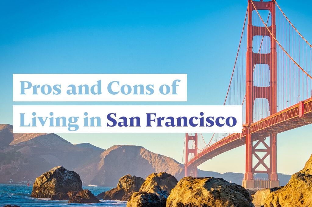 Pros and Cons of Moving to San Francisco, CA Home & Money